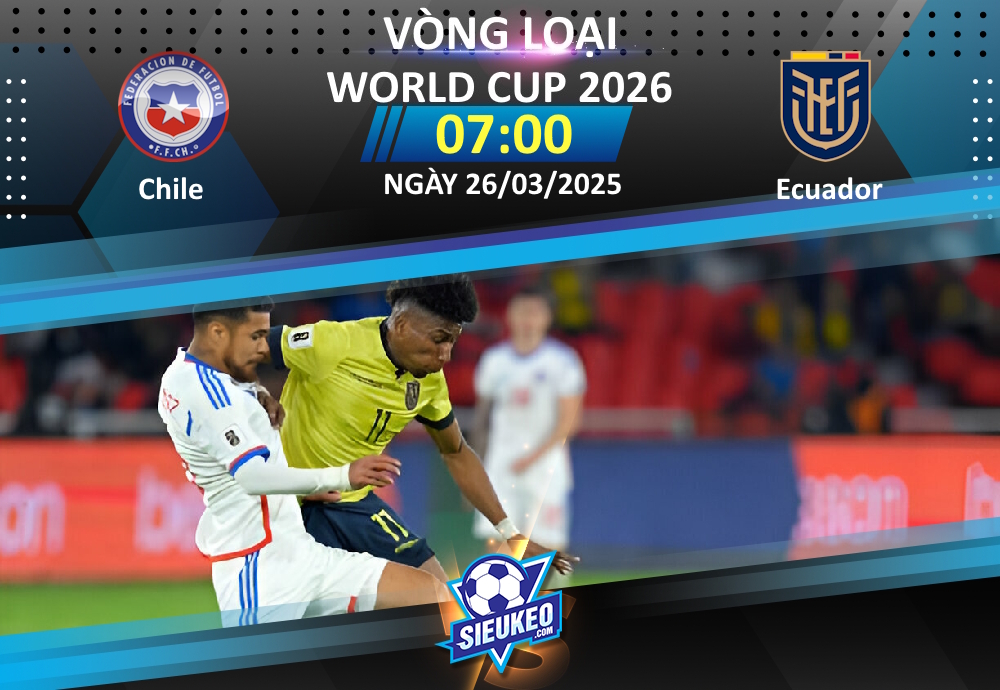 Soi kèo bóng đá Chile vs Ecuador 07h00 ngày 26/03/2025: Thất vọng chủ nhà