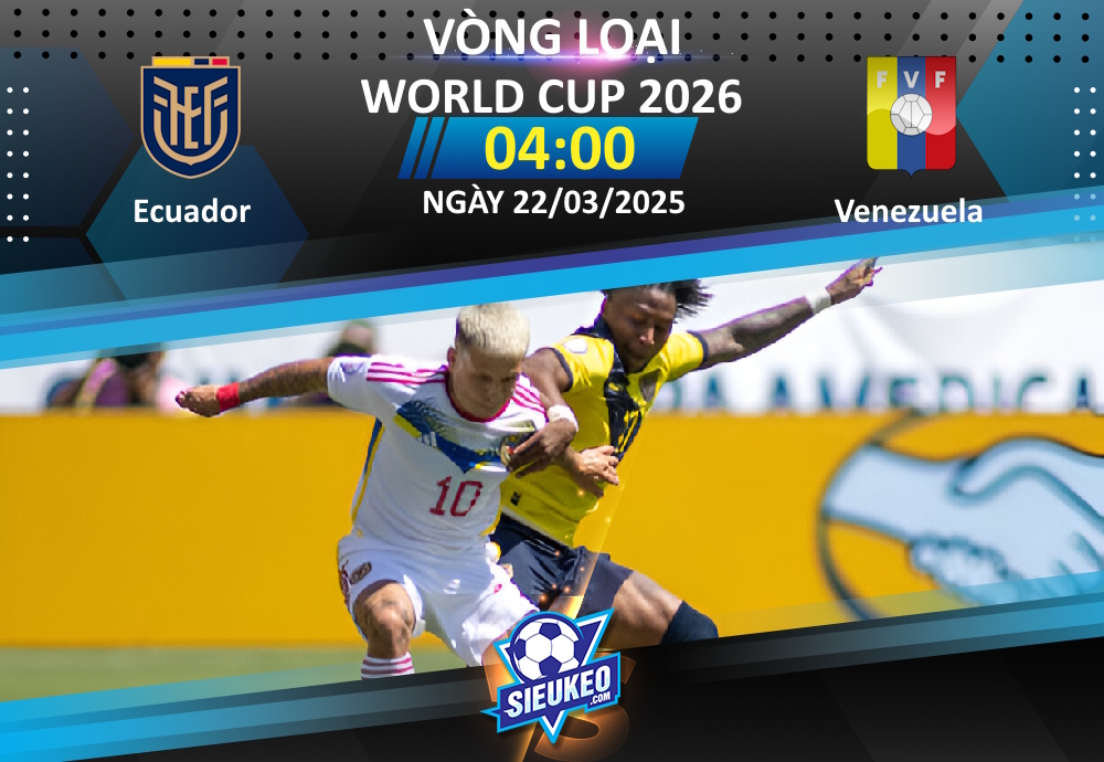 Soi kèo bóng đá Ecuador vs Venezuela 04h00 ngày 22/03/2025: Chủ nhà áp đảo