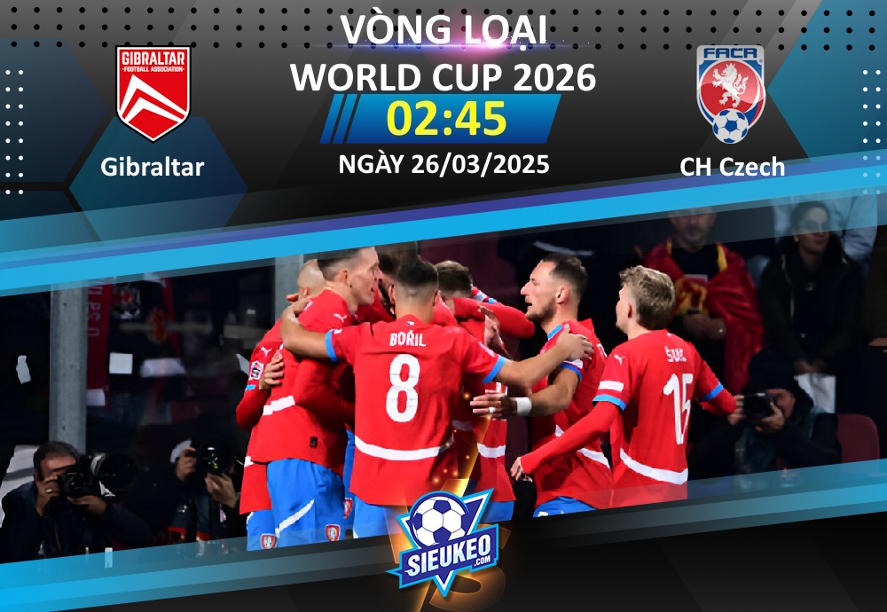 Soi kèo bóng đá Gibraltar vs CH Czech 02h45 ngày 26/03/2025: Dạy chủ nhà đá bóng