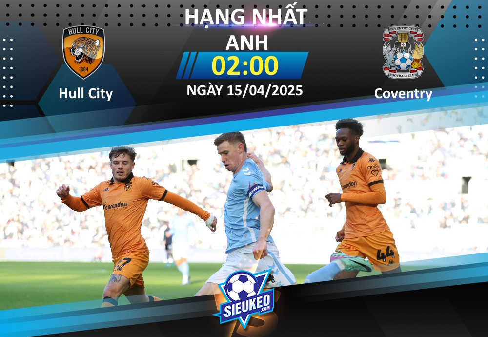 Soi kèo bóng đá Hull City vs Coventry 02h00 ngày 15/04/2025: Khuất phục Bầy hổ