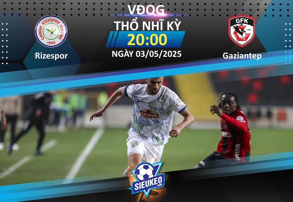 Soi kèo bóng đá Rizespor vs Gaziantep 20h00 ngày 03/05/2025: Tiễn khách về tay trắng