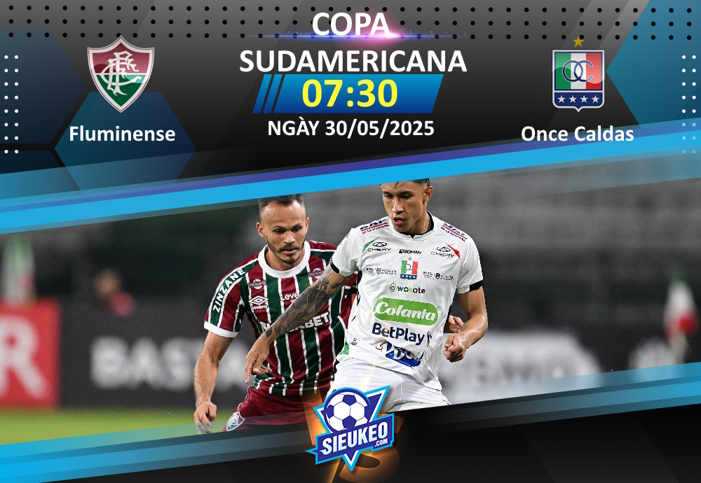 Soi kèo bóng đá Fluminense vs Once Caldas 07h30 ngày 30/05/2025: Giật vé vào vòng 1/8