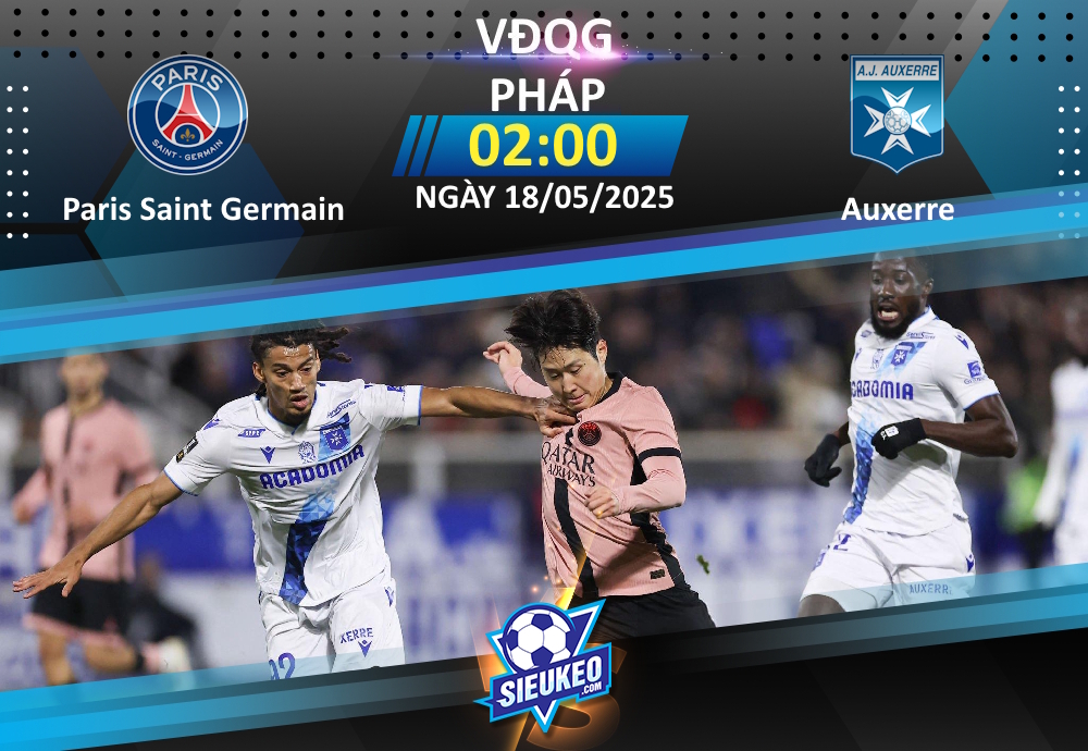 Soi kèo bóng đá Paris Saint Germain vs AJ Auxerre 02h00 ngày 18/05/2025: Chờ tiệc bàn thắng