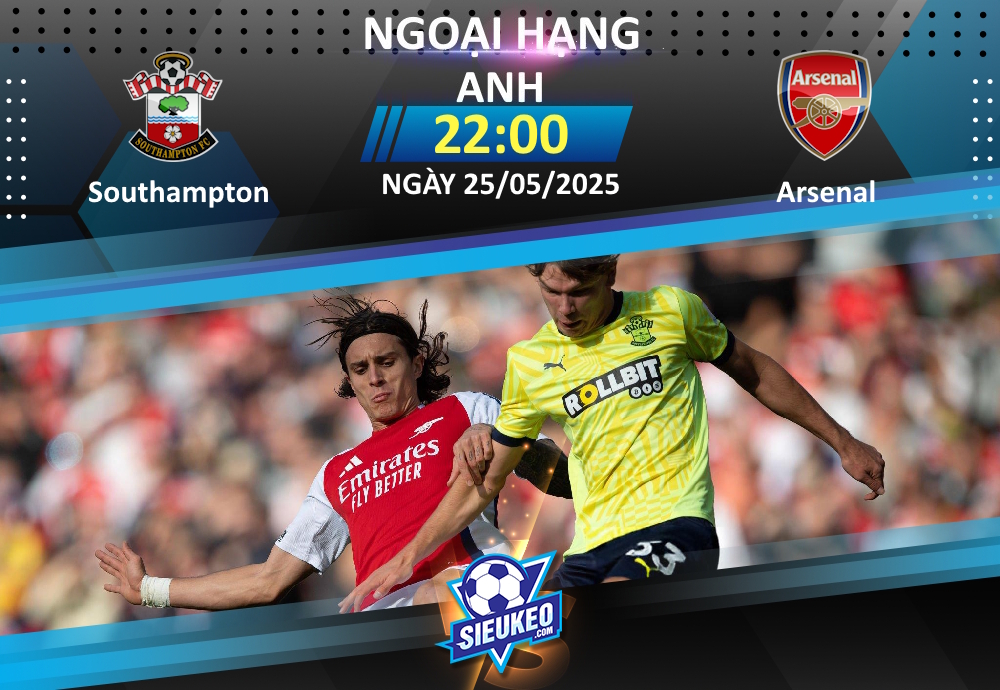 Soi kèo bóng đá Southampton vs Arsenal 22h00 ngày 25/05/2025: Tạm biệt Southampton!