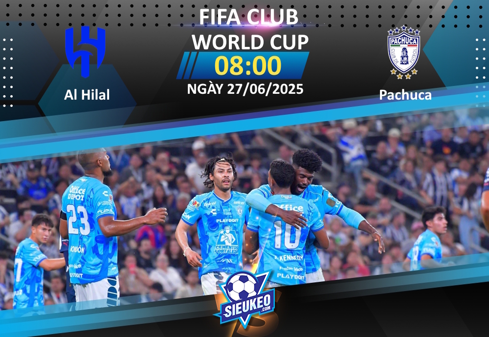 Soi kèo bóng đá Al Hilal vs Pachuca 08h00 ngày 27/06/2025: Vé cho Al Hilal!