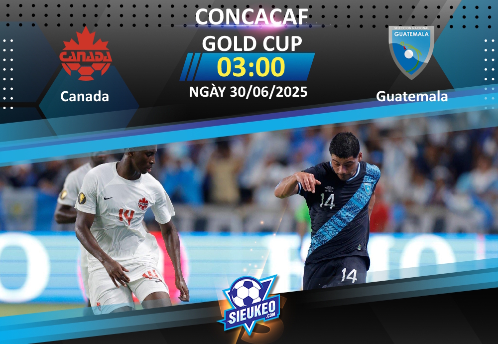 Soi kèo bóng đá Canada vs Guatemala 03h00 ngày 30/06/2025: Rực rỡ “Lá phong đỏ”