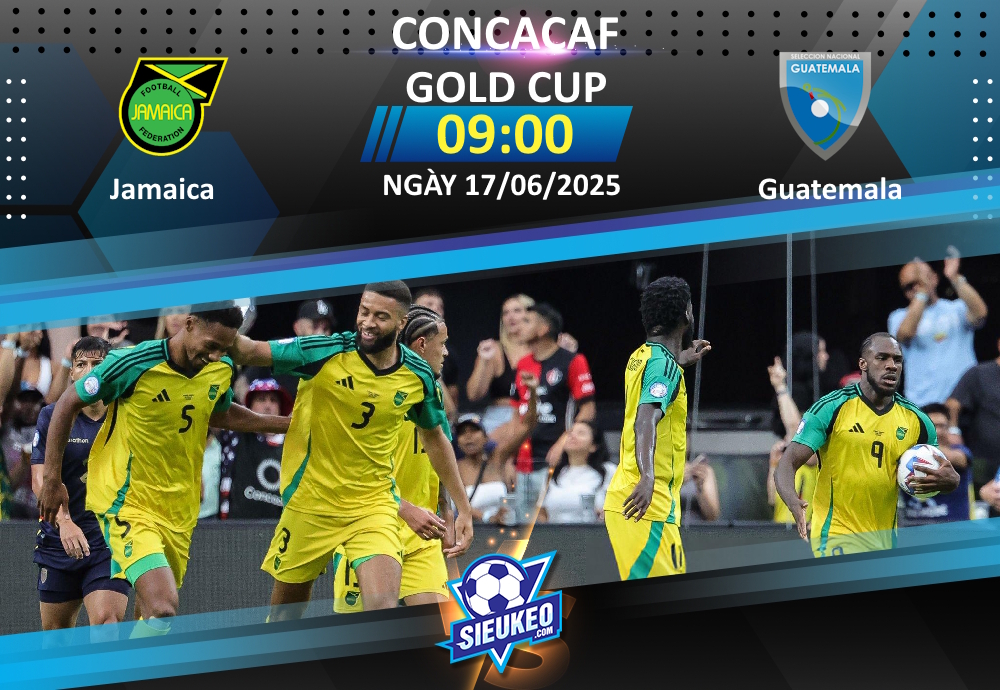 Soi kèo bóng đá Jamaica vs Guatemala 09h00 ngày 17/06/2025: 3 điểm nhọc nhằn