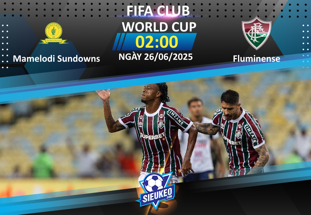 Soi kèo bóng đá Mamelodi Sundowns vs Fluminense 02h00 ngày 26/06/2025: Một mất, một còn