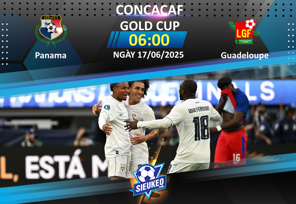 Soi kèo bóng đá Panama vs Guadeloupe 06h00 ngày 17/06/2025: Chênh lệch đẳng cấp