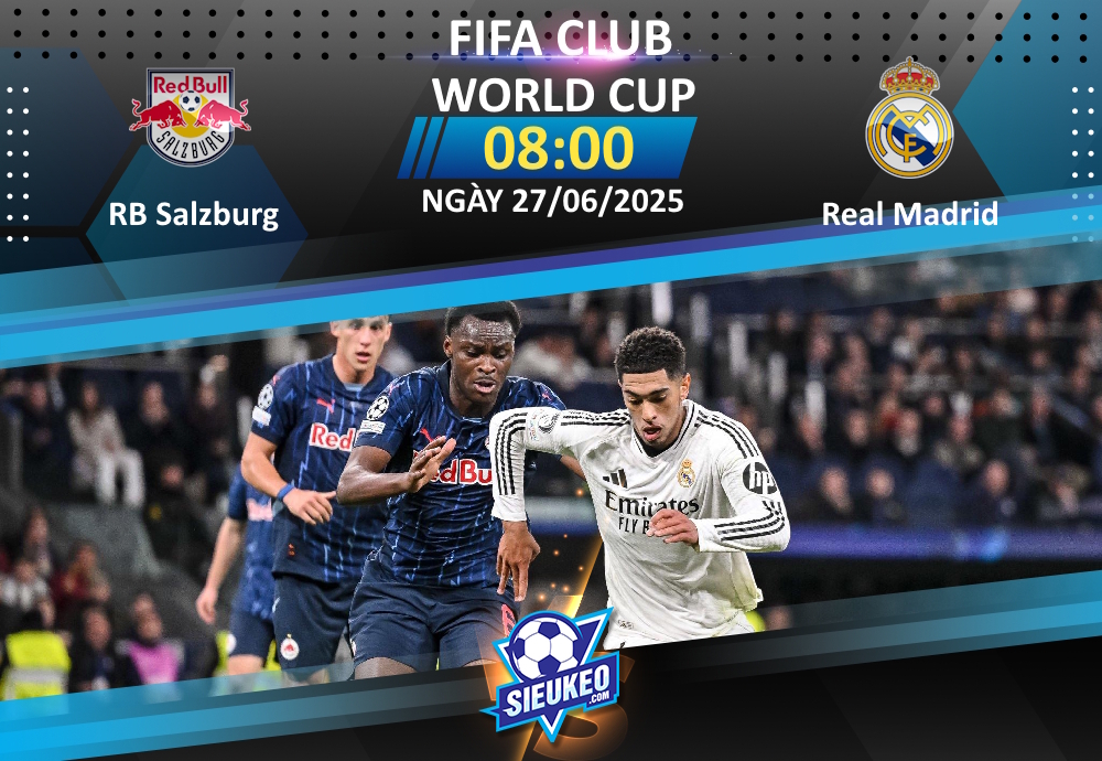 Soi kèo bóng đá RB Salzburg vs Real Madrid 08h00 ngày 27/06/2025: Cuộc chiến không cân sức