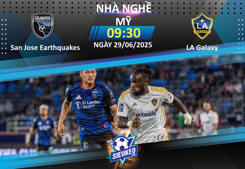 Soi kèo bóng đá San Jose Earthquakes vs LA Galaxy 09h30 ngày 29/06/2025: Nhà vua băng hà