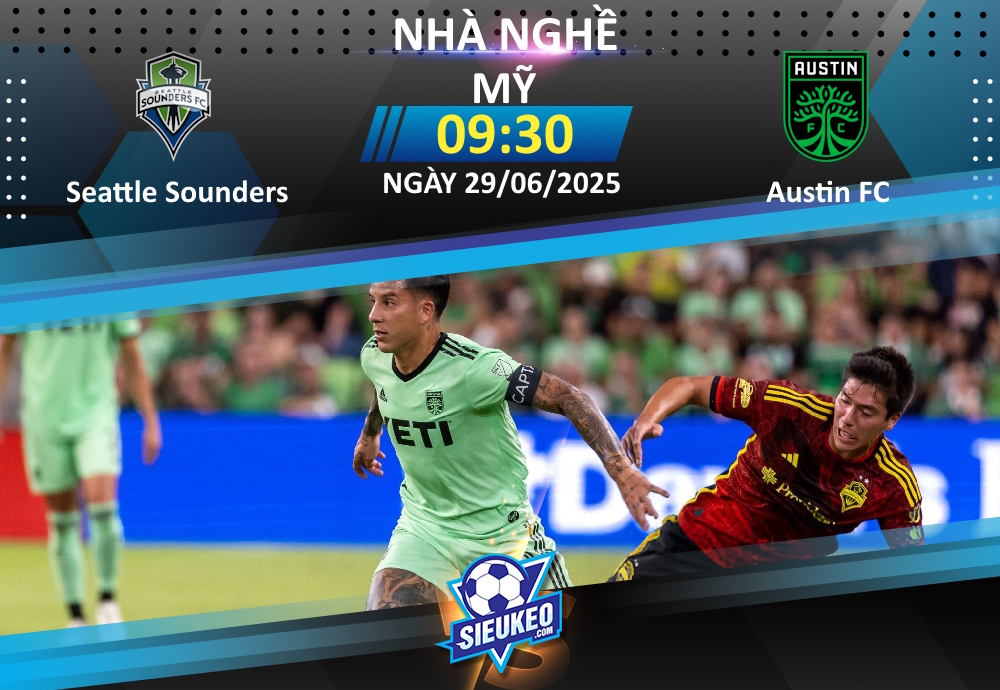 Soi kèo bóng đá Seattle Sounders vs Austin FC 09h30 ngày 29/06/2025: Xốc lại tinh thần
