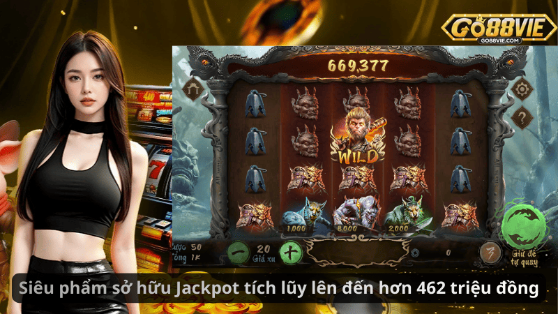 Siêu phẩm sở hữu Jackpot tích lũy lên đến hơn 462 triệu đồng