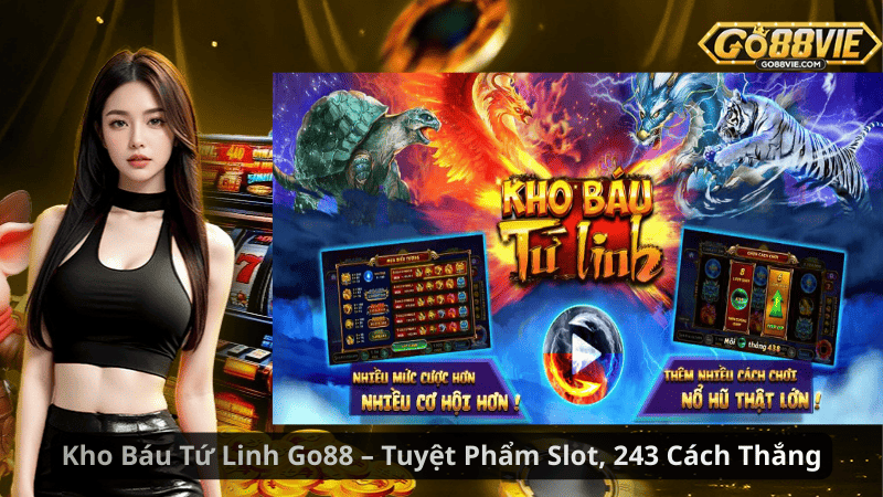 Kho Báu Tứ Linh Go88 – Tuyệt Phẩm Slot, 243 Cách Thắng