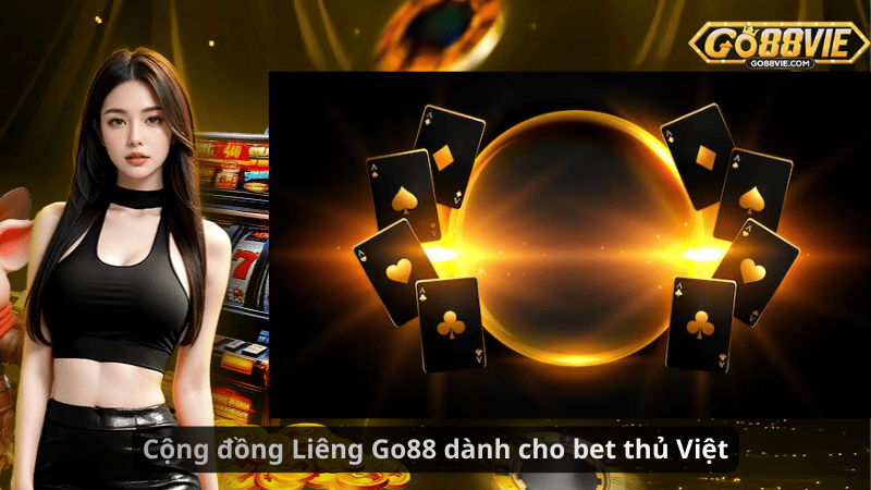 Cộng đồng Liêng Go88 dành cho bet thủ Việt