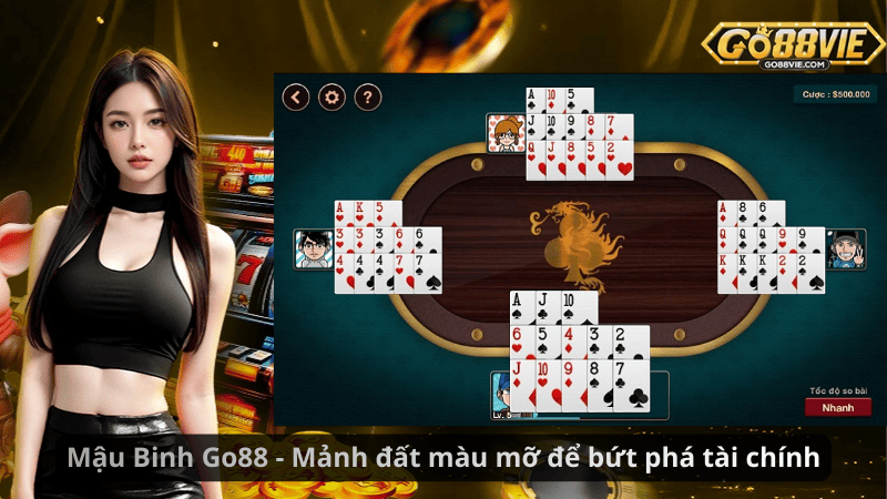 Mậu Binh Go88 - Mảnh đất màu mỡ để bứt phá tài chính