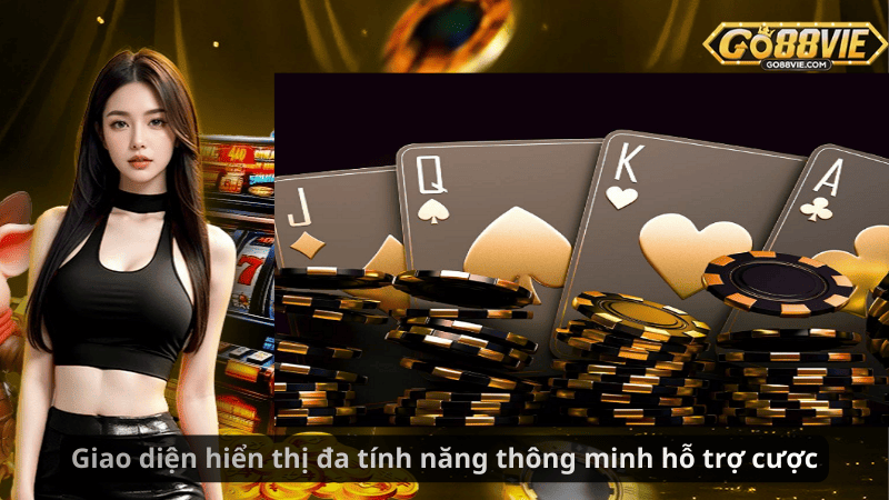 Giao diện hiển thị đa tính năng thông minh hỗ trợ cược