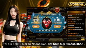 Tài Xỉu Go88 – Giải Trí Nhanh Gọn, Bắt Nhịp Mọi Khoảnh Khắc