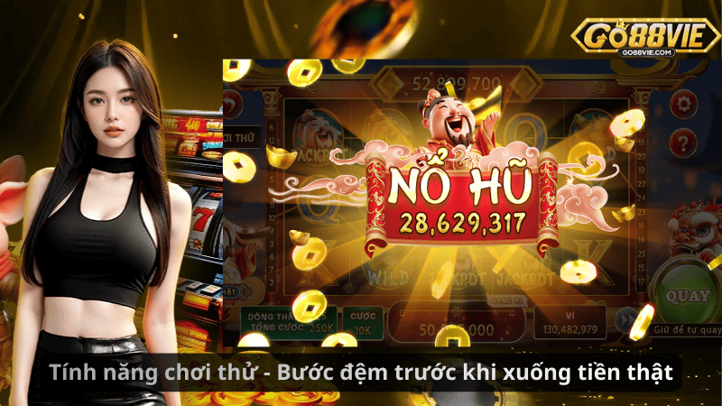 Tính năng chơi thử - Bước đệm trước khi xuống tiền thật