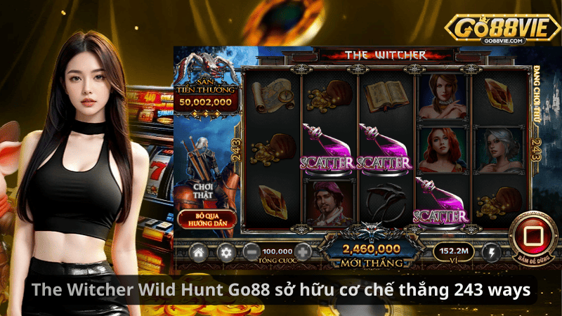 The Witcher Wild Hunt Go88 sở hữu cơ chế thắng 243 ways