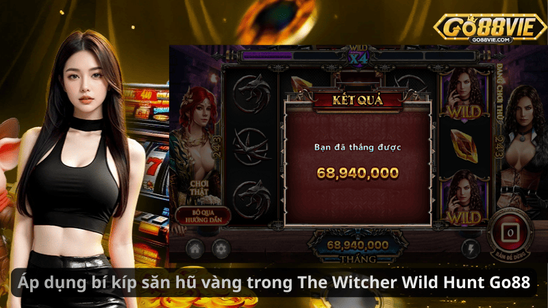 Áp dụng bí kíp săn hũ vàng trong The Witcher Wild Hunt Go88